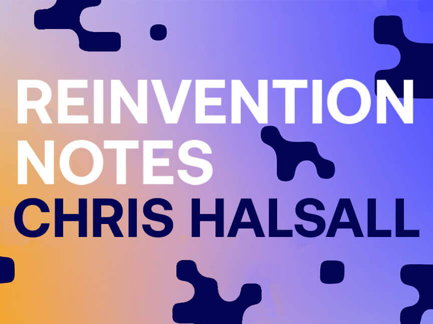 a poster for reinvention notes by chris halsall