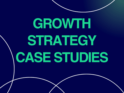 10 Growth Strategy Case Studies: Examples with Measurable Results