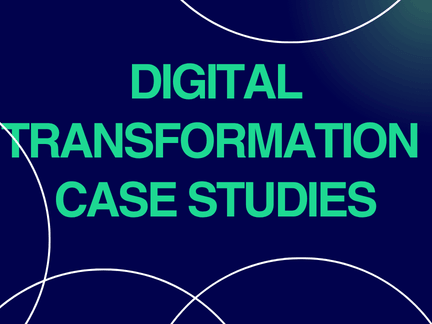12 Digital Transformation Case Studies with Real Outcomes
